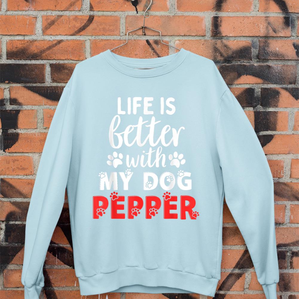 Dog Name Pepper Life Is Better With My Dog Named Pepper Sweatshirt - Image 9