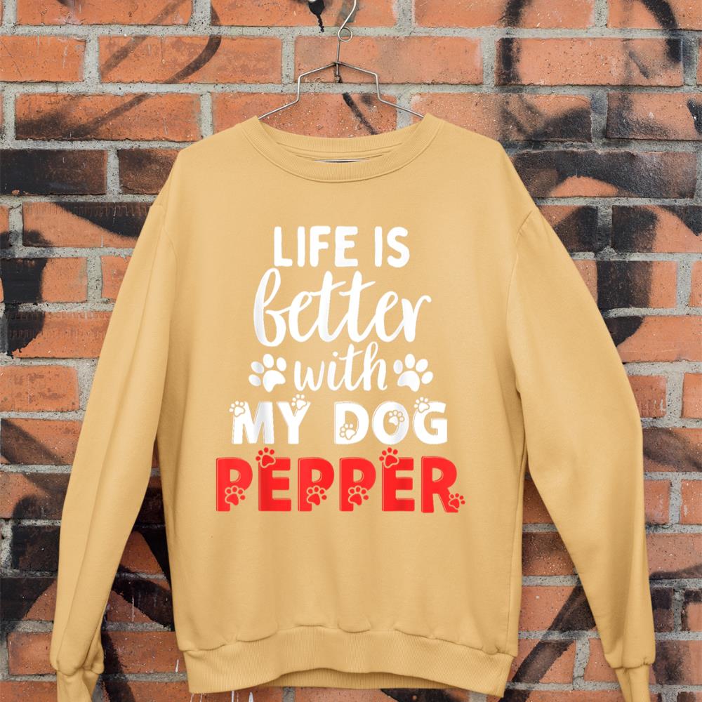 Dog Name Pepper Life Is Better With My Dog Named Pepper Sweatshirt - Image 11