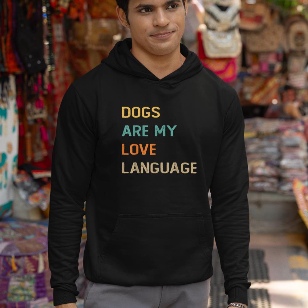 Dogs Are My Love Language Shirt Funny Dog Lover Hoodie - Image 3