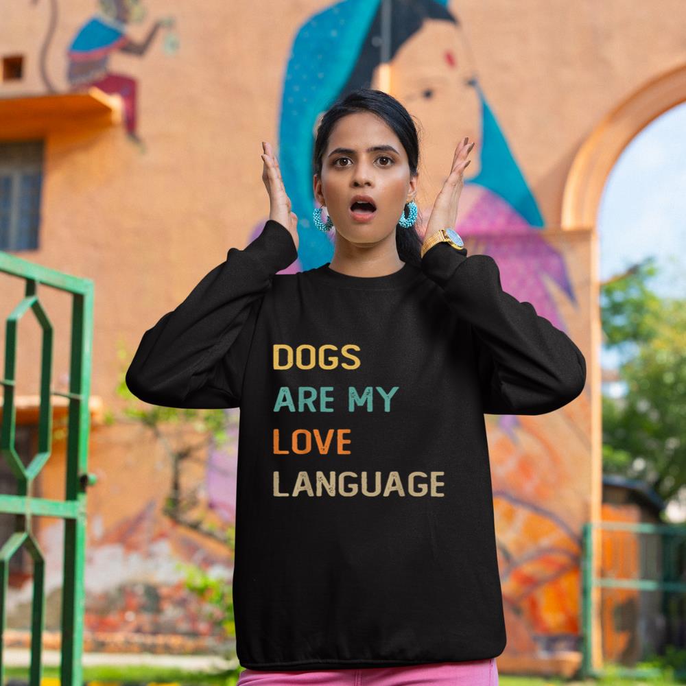 Dogs Are My Love Language Shirt Funny Dog Lover Sweatshirt - Image 2