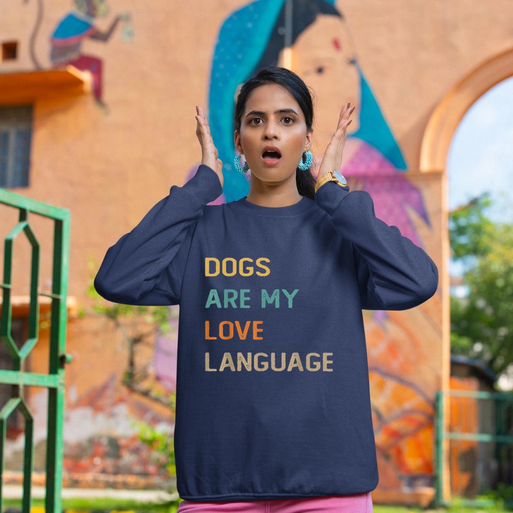 Dogs Are My Love Language Shirt Funny Dog Lover Sweatshirt - Image 8