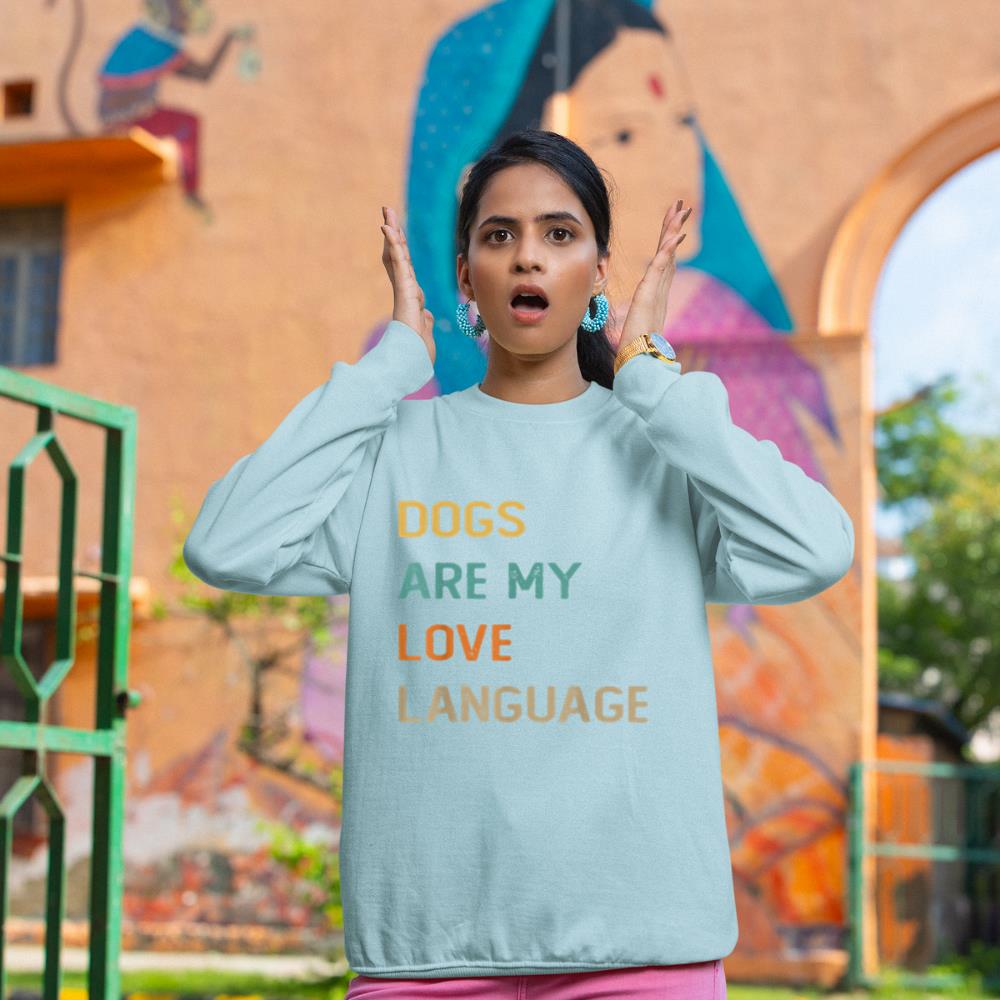 Dogs Are My Love Language Shirt Funny Dog Lover Sweatshirt - Image 10