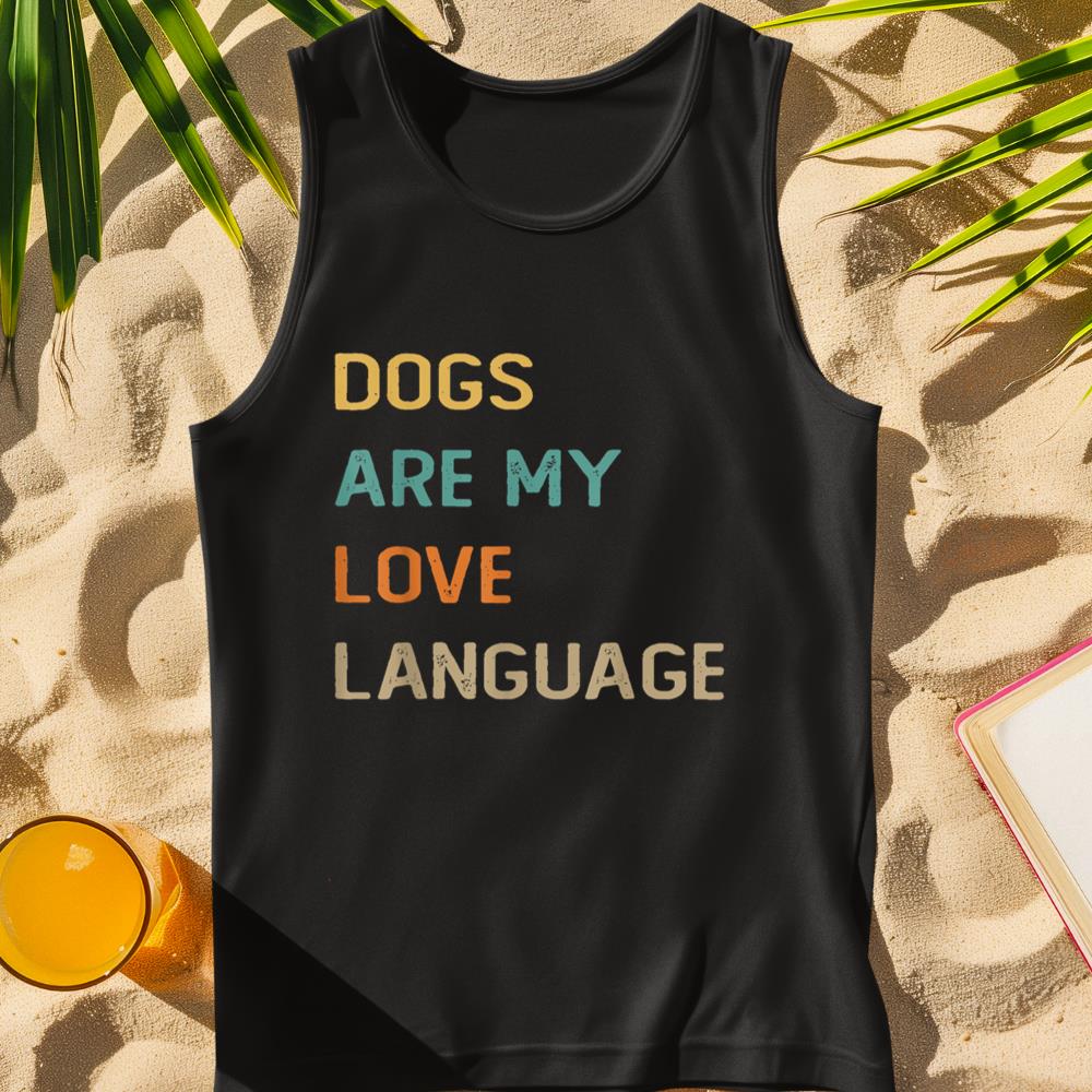 Dogs Are My Love Language Shirt Funny Dog Lover Tank Top