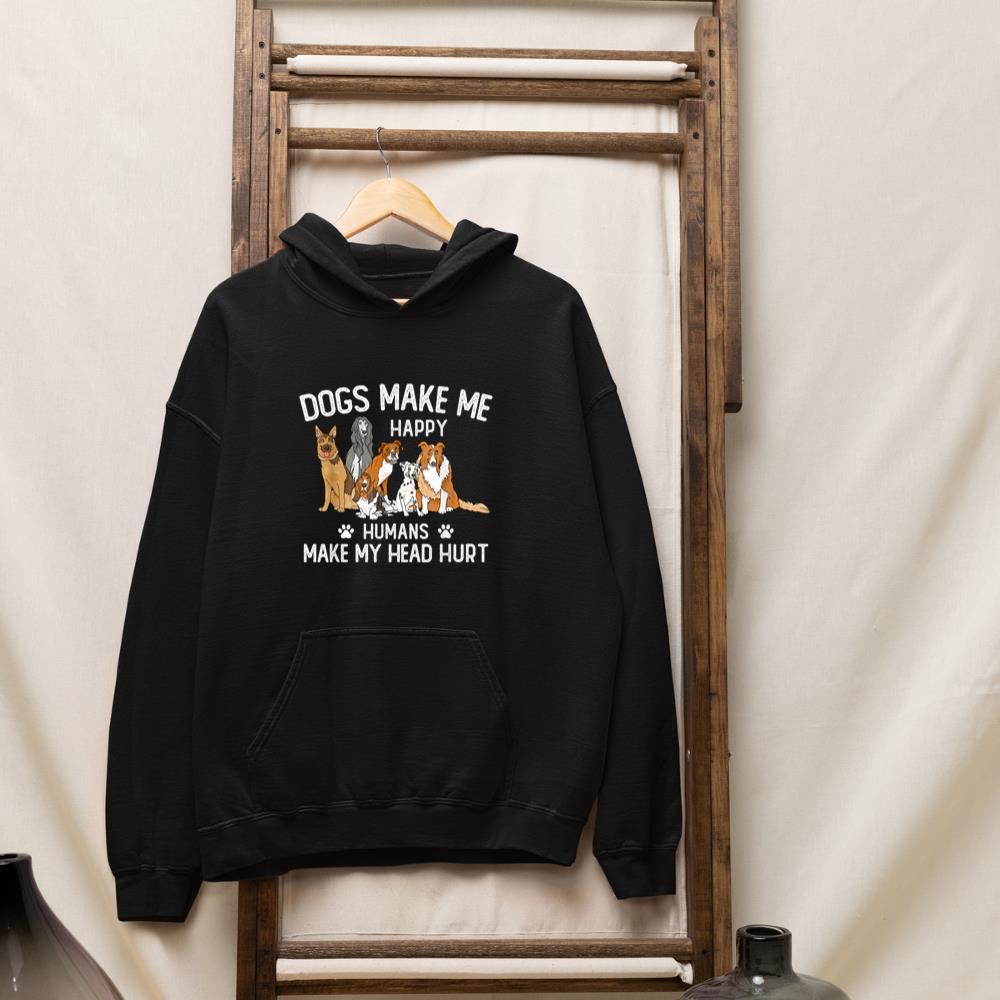 Dogs Make Me Happy Humans Make My Head Hurt Funny Dog Gifts Hoodie