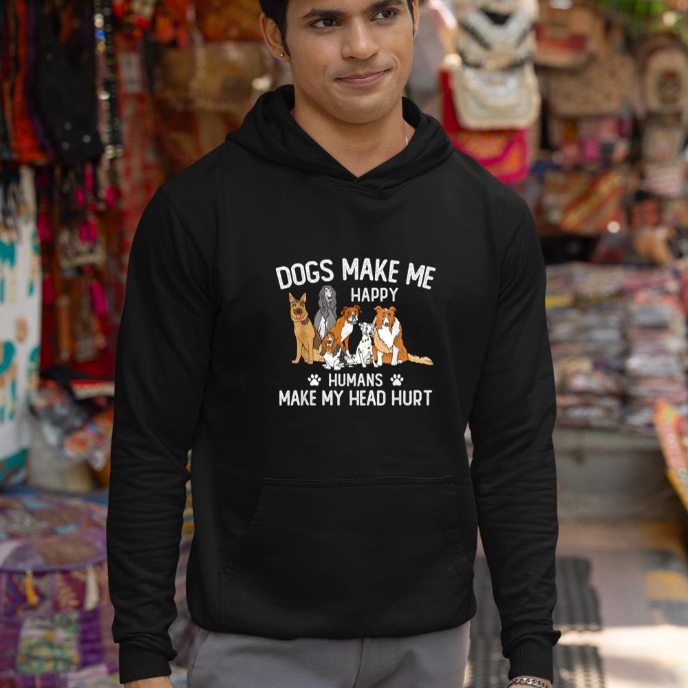 Dogs Make Me Happy Humans Make My Head Hurt Funny Dog Gifts Hoodie - Image 3