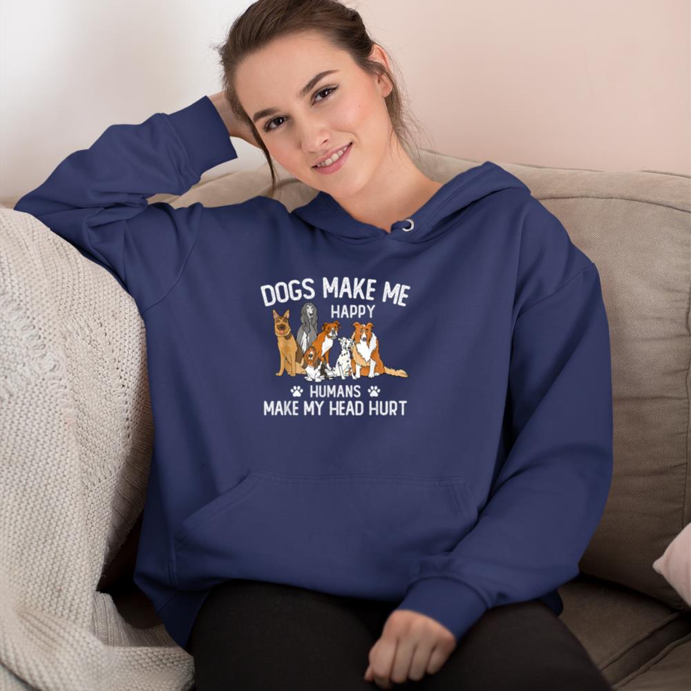 Dogs Make Me Happy Humans Make My Head Hurt Funny Dog Gifts Hoodie - Image 8
