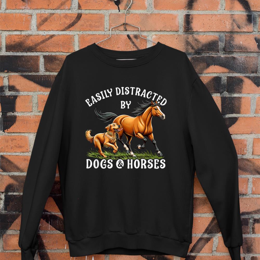 Easily Distracted By Horses and Dogs Women Girls Equestrian Sweatshirt