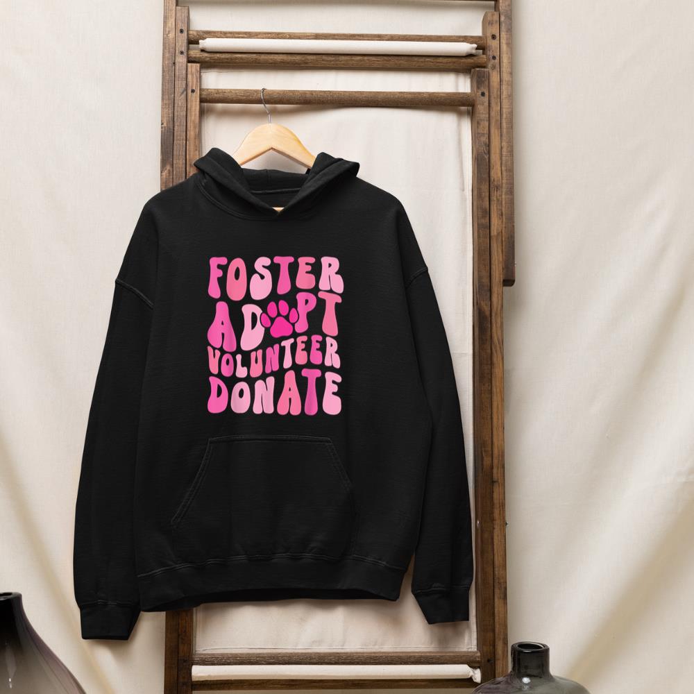 Foster Adopt Volunteer Donate Funny Animal Rescue Dog Lover Hoodie