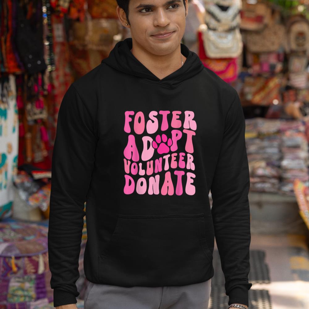 Foster Adopt Volunteer Donate Funny Animal Rescue Dog Lover Hoodie - Image 3