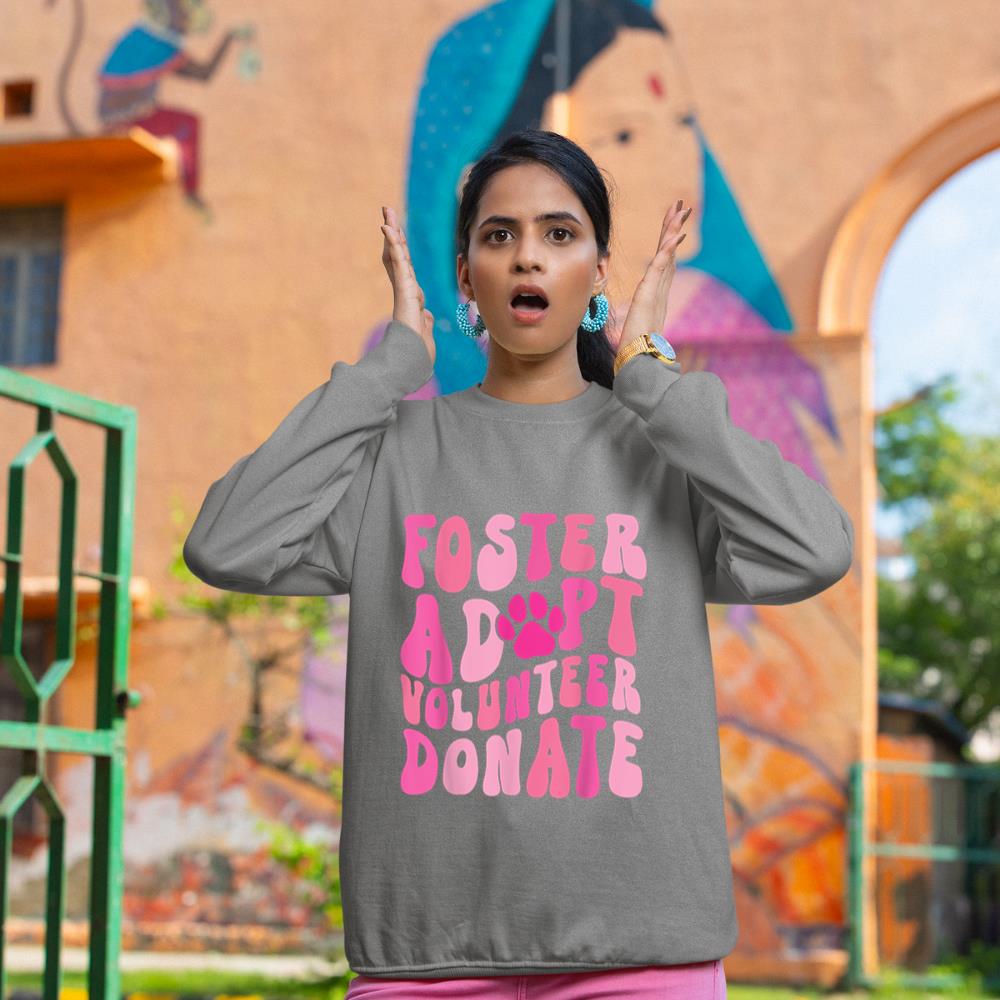 Foster Adopt Volunteer Donate Funny Animal Rescue Dog Lover Sweatshirt - Image 6