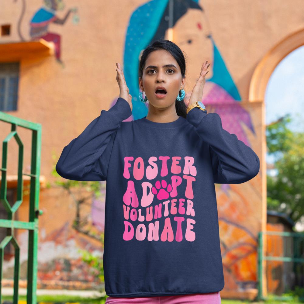 Foster Adopt Volunteer Donate Funny Animal Rescue Dog Lover Sweatshirt - Image 8