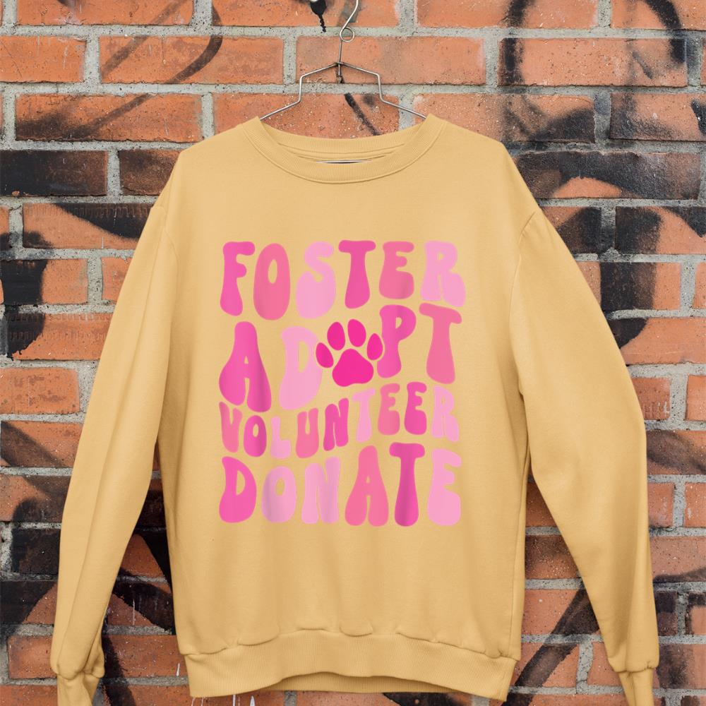Foster Adopt Volunteer Donate Funny Animal Rescue Dog Lover Sweatshirt - Image 11