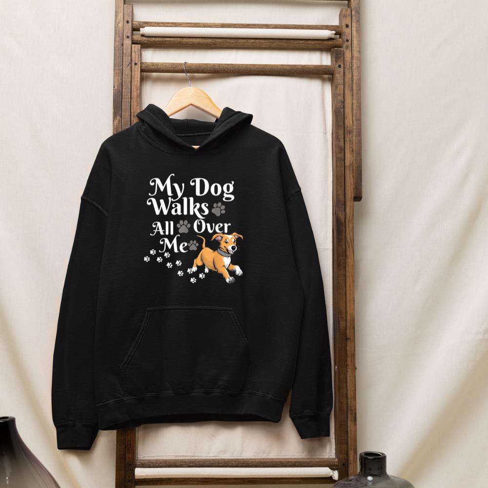 Funny Cute My Dog Walks All Over Me Hoodie