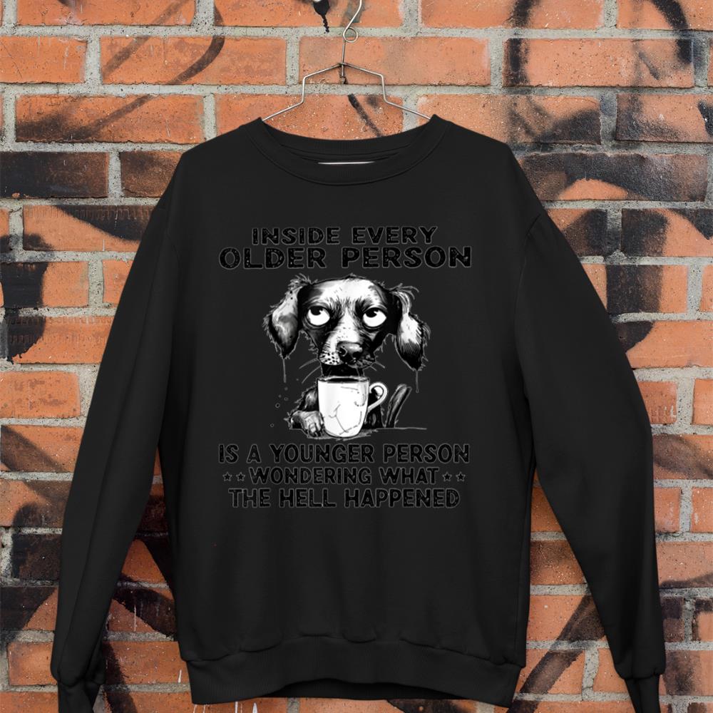 Funny Dog drinking coffee - Inside Every Older Person Sweatshirt