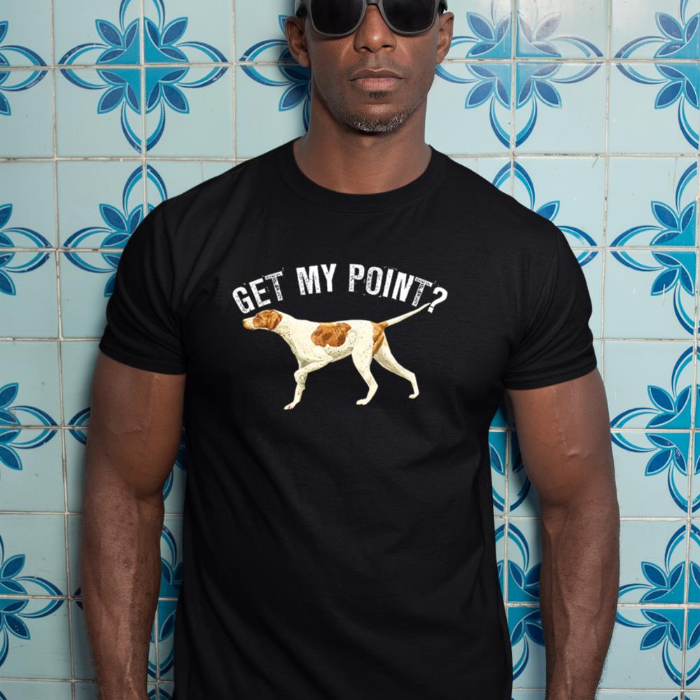 Funny Pointer Dog Get My Point T-shirt Bird Dog Lover Gift T-Shirt - Image 3
