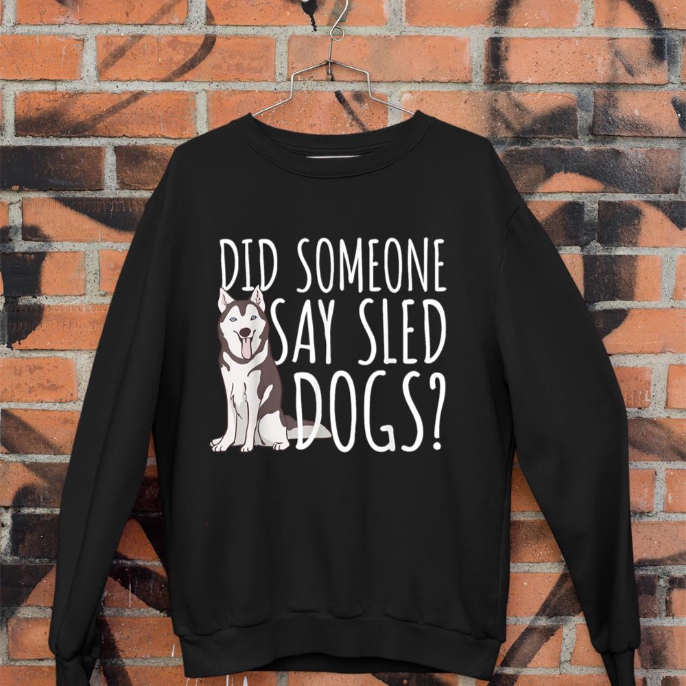 Husky Sled Dog Sledding - Mushing Sweatshirt