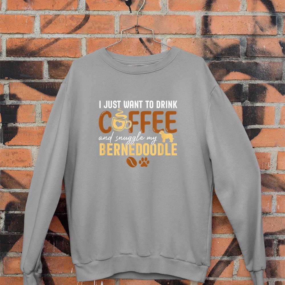I Just Want To Drink Coffee and Snuggle My Bernedoodle Dog Sweatshirt - Image 5