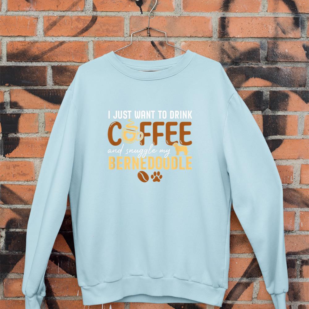 I Just Want To Drink Coffee and Snuggle My Bernedoodle Dog Sweatshirt - Image 9