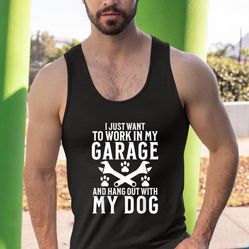 I Just Want to Work in Garage and Hang out With My Dog Lover Tank Top - Image 3