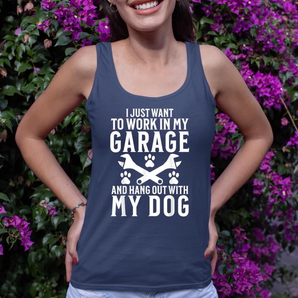 I Just Want to Work in Garage and Hang out With My Dog Lover Tank Top - Image 8