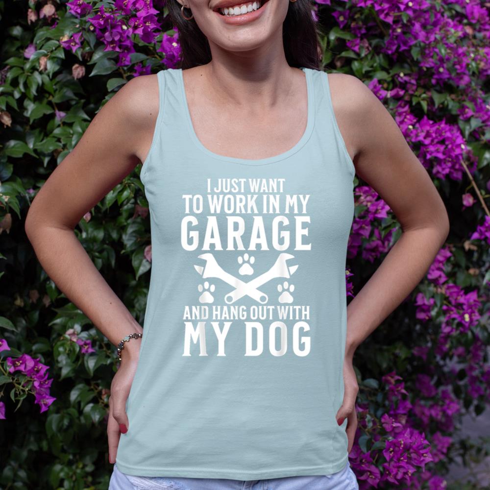 I Just Want to Work in Garage and Hang out With My Dog Lover Tank Top - Image 10