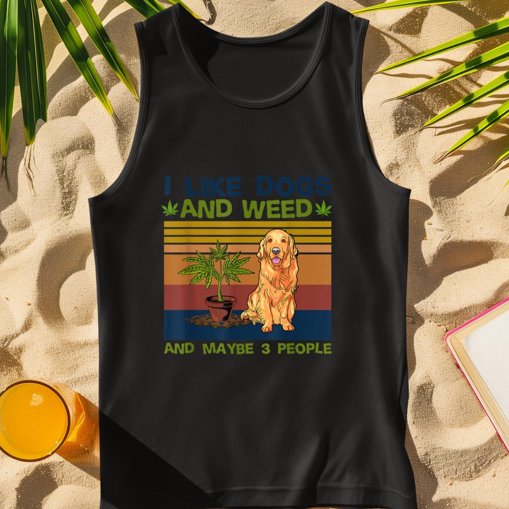 I Like Dogs And Weed And Maybe 3 People Tank Top