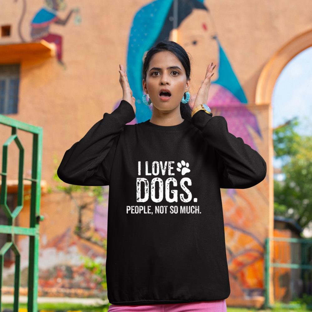 I Love Dogs. People, Not So Much Funny Dog Lover Gift Sweatshirt - Image 2