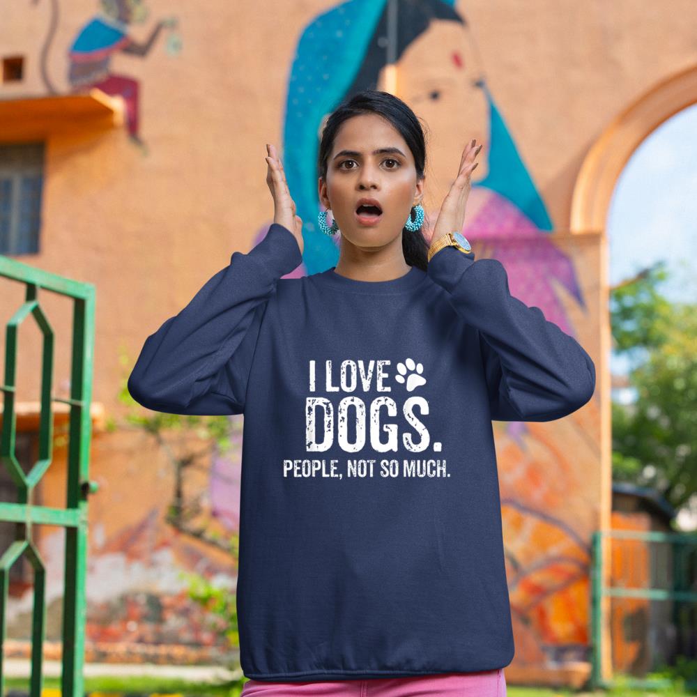 I Love Dogs. People, Not So Much Funny Dog Lover Gift Sweatshirt - Image 8