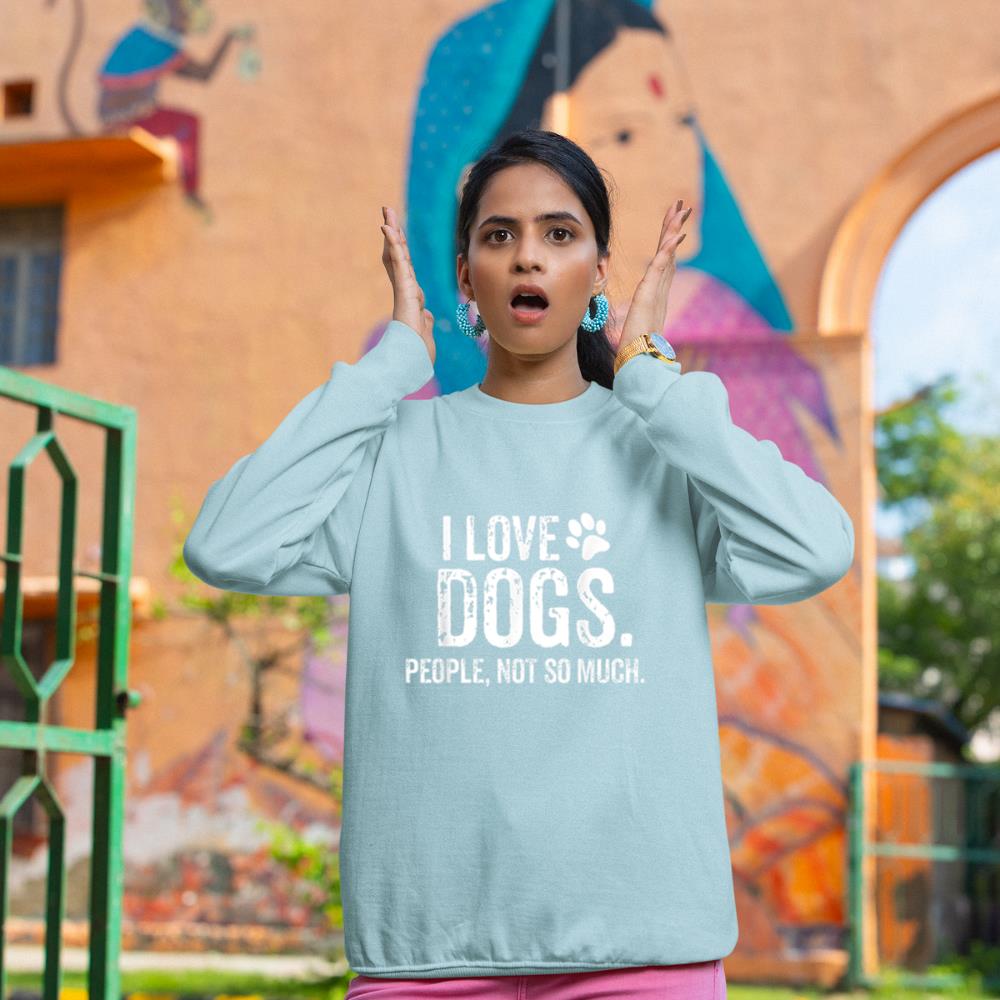 I Love Dogs. People, Not So Much Funny Dog Lover Gift Sweatshirt - Image 10