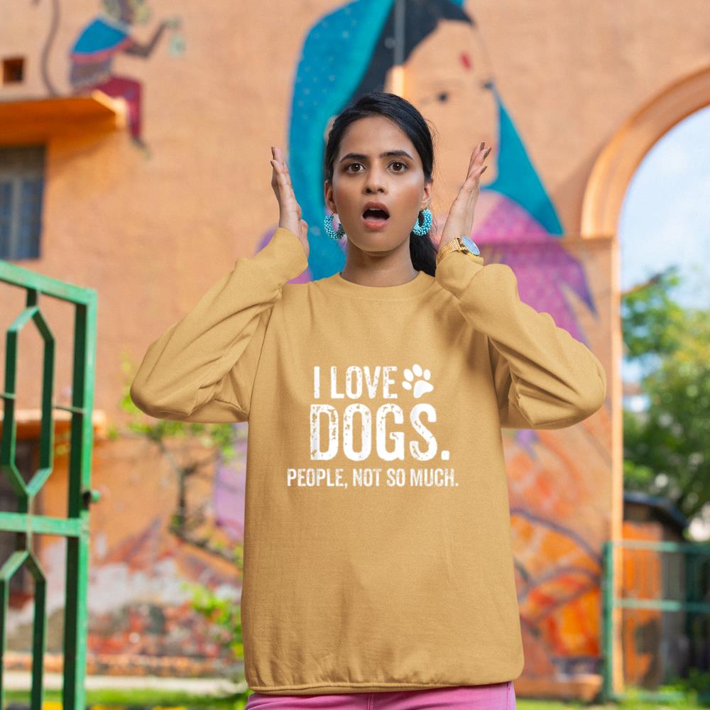 I Love Dogs. People, Not So Much Funny Dog Lover Gift Sweatshirt - Image 12