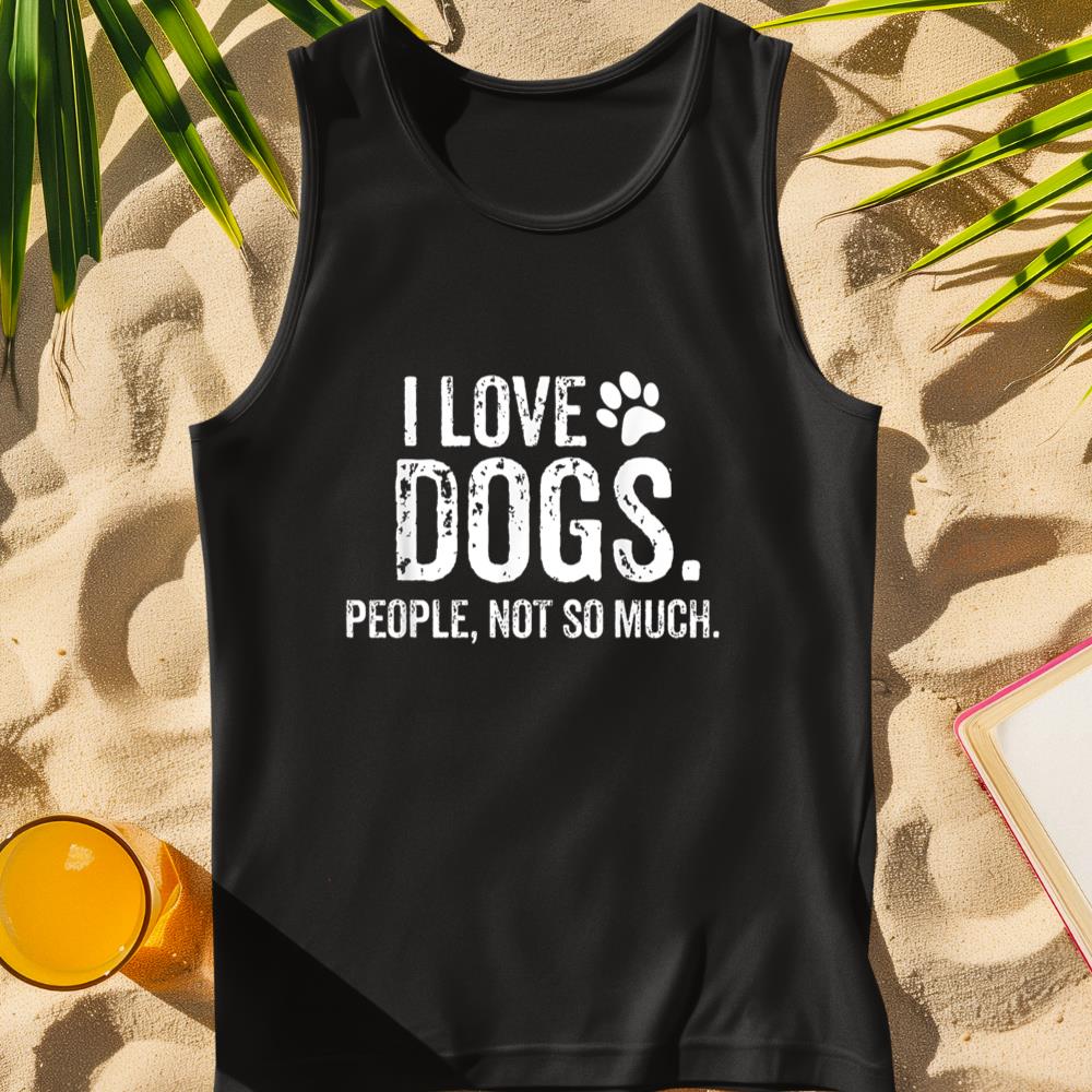 I Love Dogs. People, Not So Much Funny Dog Lover Gift Tank Top