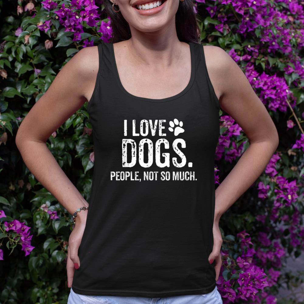 I Love Dogs. People, Not So Much Funny Dog Lover Gift Tank Top - Image 2