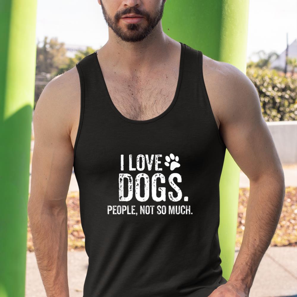 I Love Dogs. People, Not So Much Funny Dog Lover Gift Tank Top - Image 3