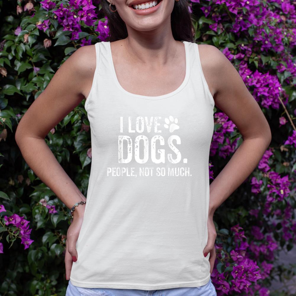 I Love Dogs. People, Not So Much Funny Dog Lover Gift Tank Top - Image 4