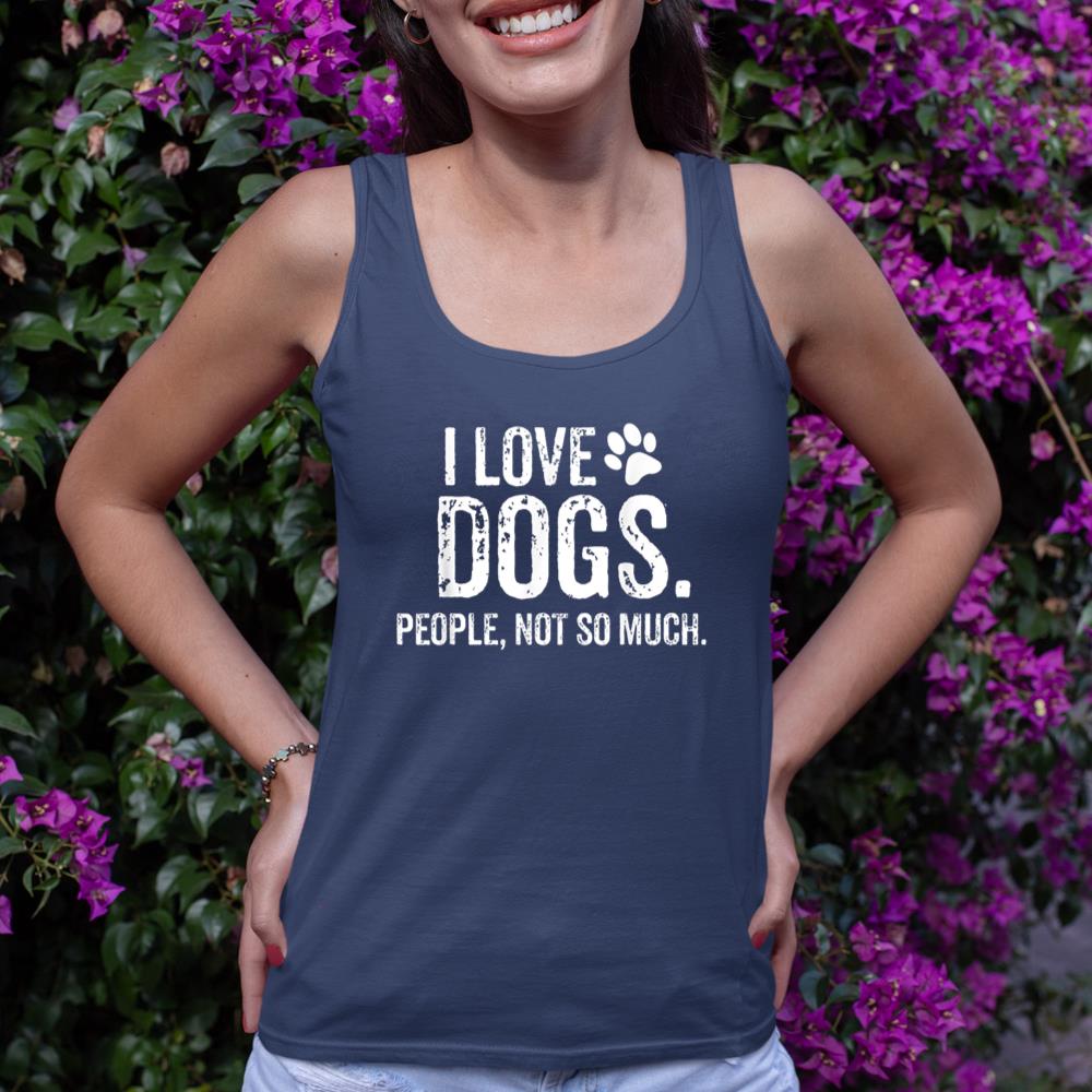 I Love Dogs. People, Not So Much Funny Dog Lover Gift Tank Top - Image 8