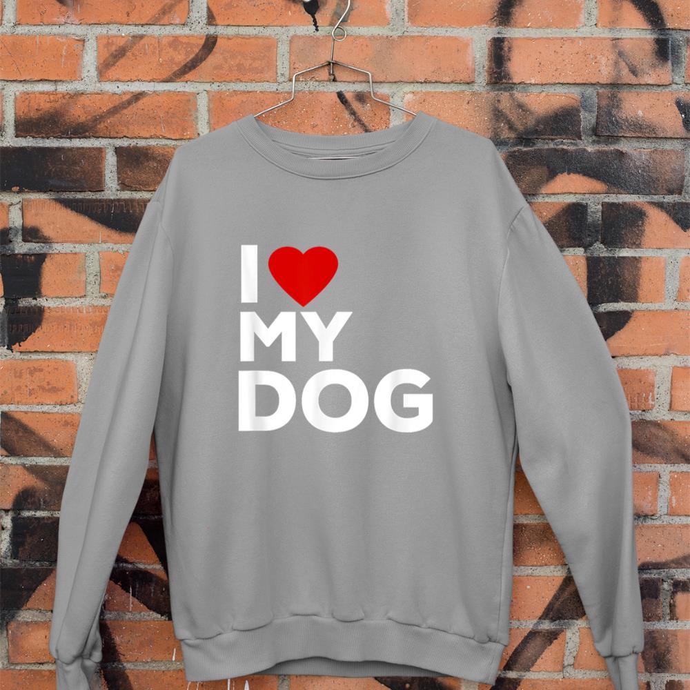I Love My Dog Tshirt for Dog Lovers with Heart Sweatshirt - Image 5