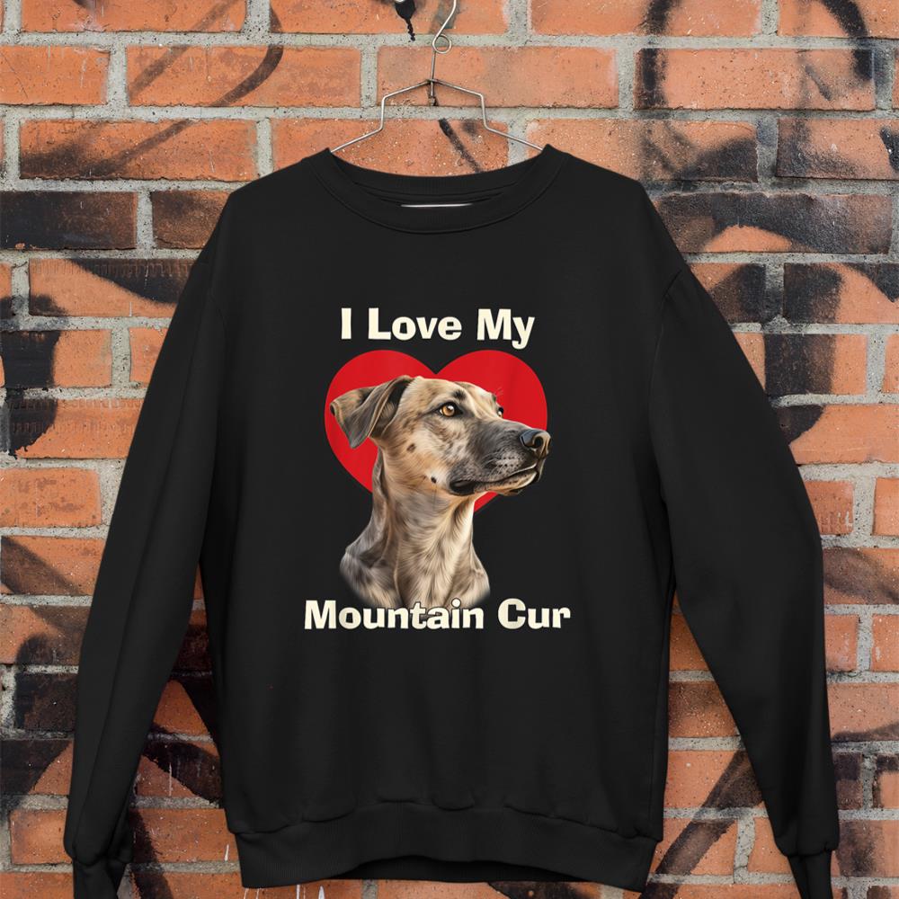 I Love My Mountain Cur Puppy Dog Sweatshirt