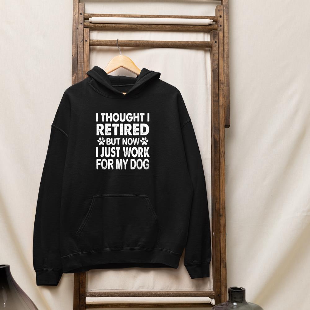 I Retired Now I Work For My Dog Retirement Funny Retro Hoodie