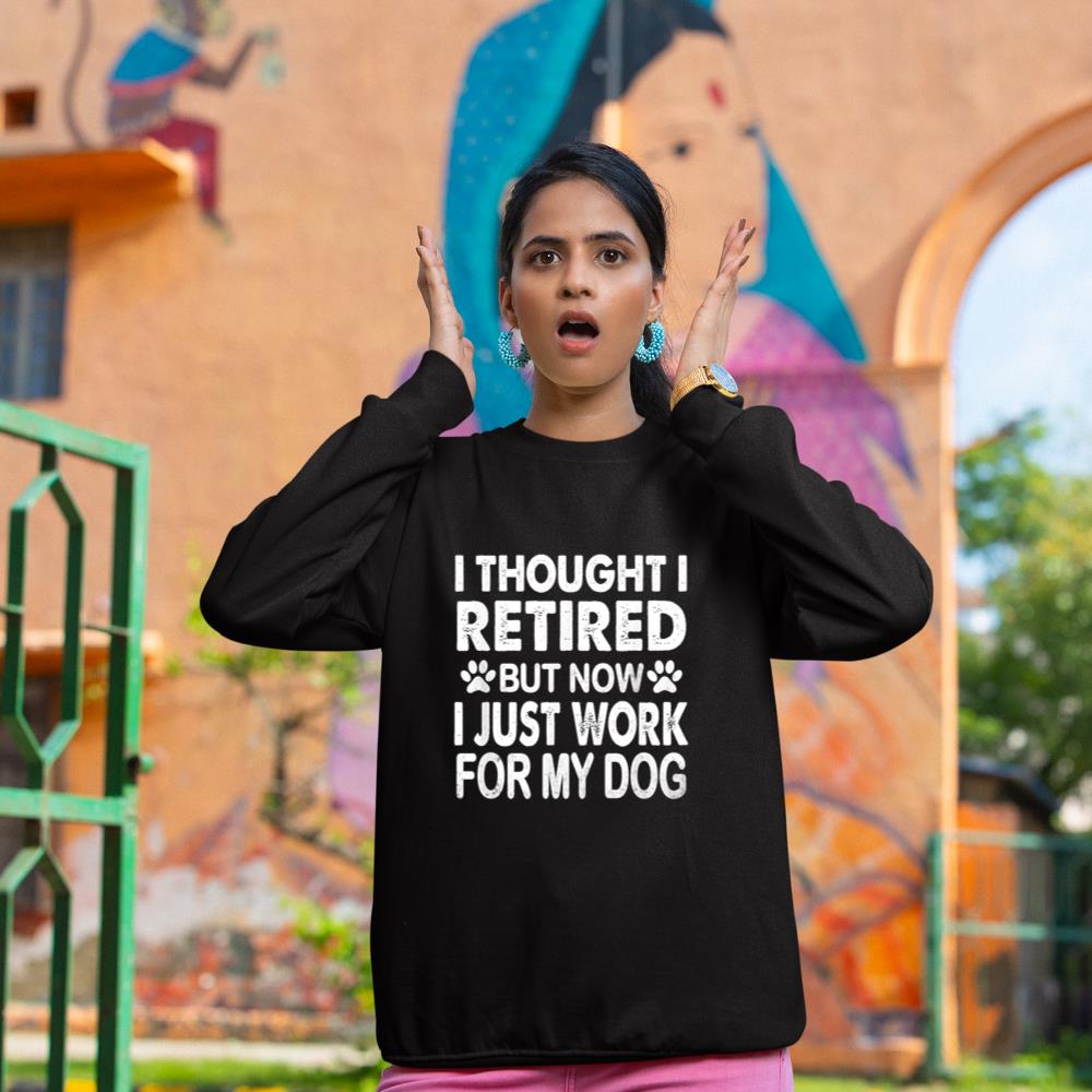 I Retired Now I Work For My Dog Retirement Funny Retro Sweatshirt - Image 2
