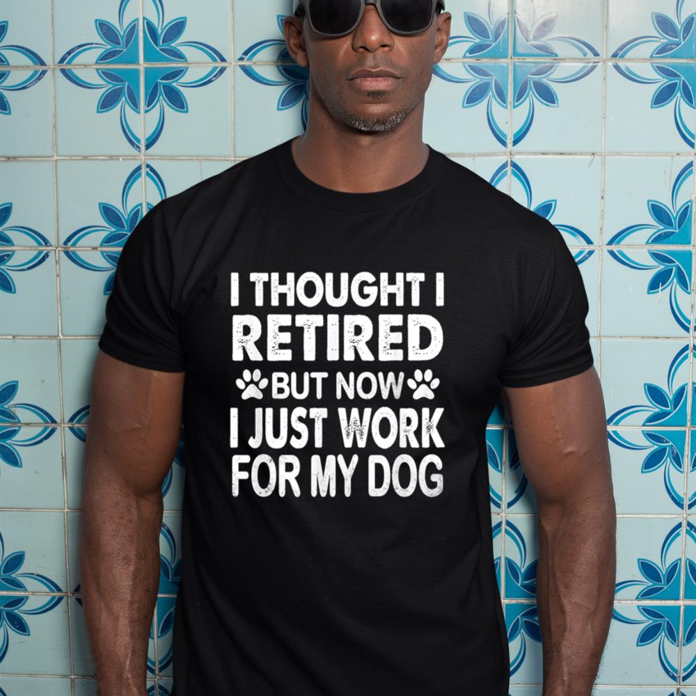 I Retired Now I Work For My Dog Retirement Funny Retro T-Shirt - Image 3