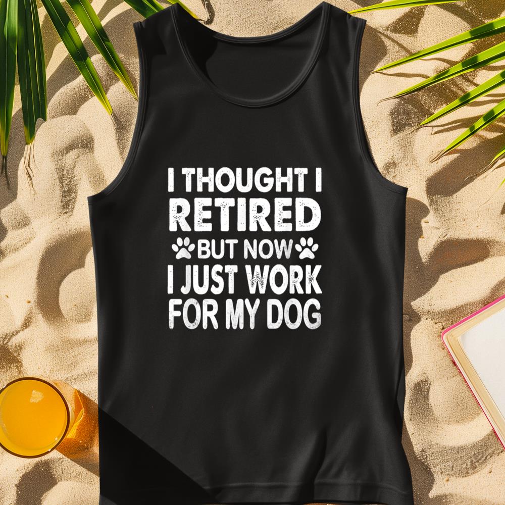 I Retired Now I Work For My Dog Retirement Funny Retro Tank Top
