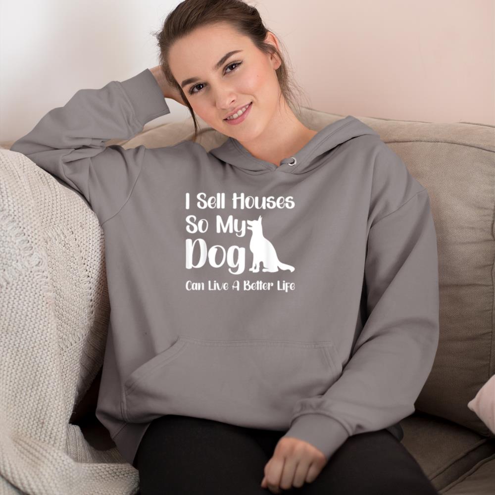 I Sell Houses So My Dog Can Live A Better Life Funny Realtor Hoodie - Image 6