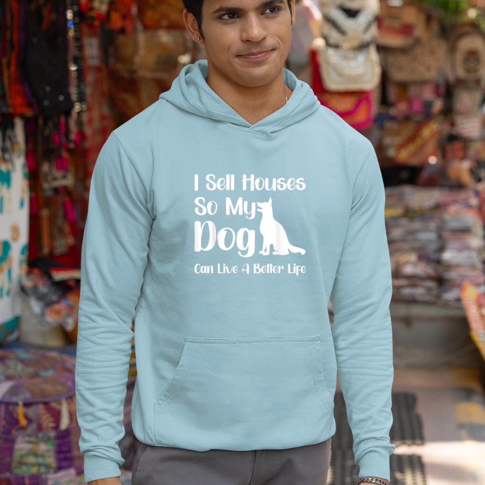 I Sell Houses So My Dog Can Live A Better Life Funny Realtor Hoodie - Image 11