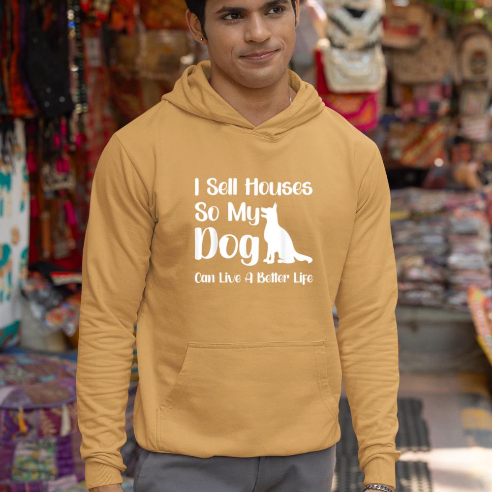 I Sell Houses So My Dog Can Live A Better Life Funny Realtor Hoodie - Image 13