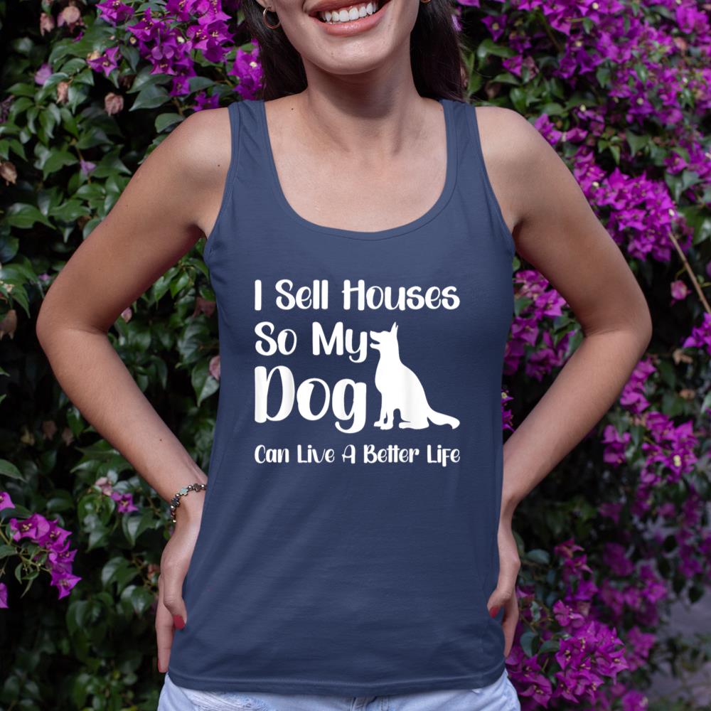 I Sell Houses So My Dog Can Live A Better Life Funny Realtor Tank Top - Image 8