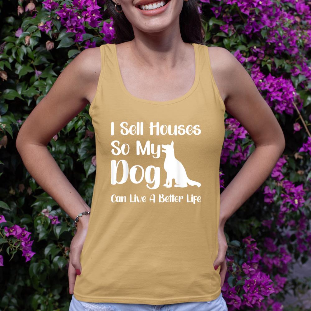 I Sell Houses So My Dog Can Live A Better Life Funny Realtor Tank Top - Image 12