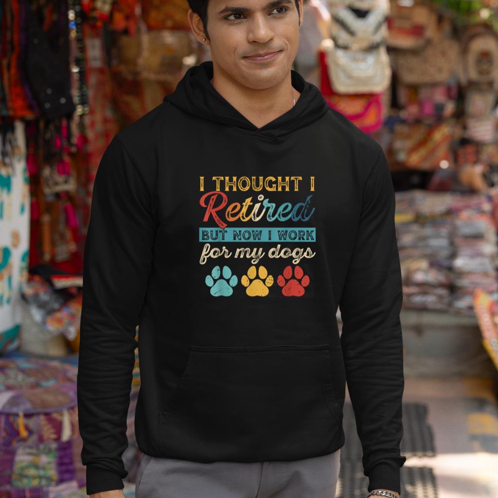 I Thought I Retired But Now I Work For My Dog Retirement Hoodie - Image 3