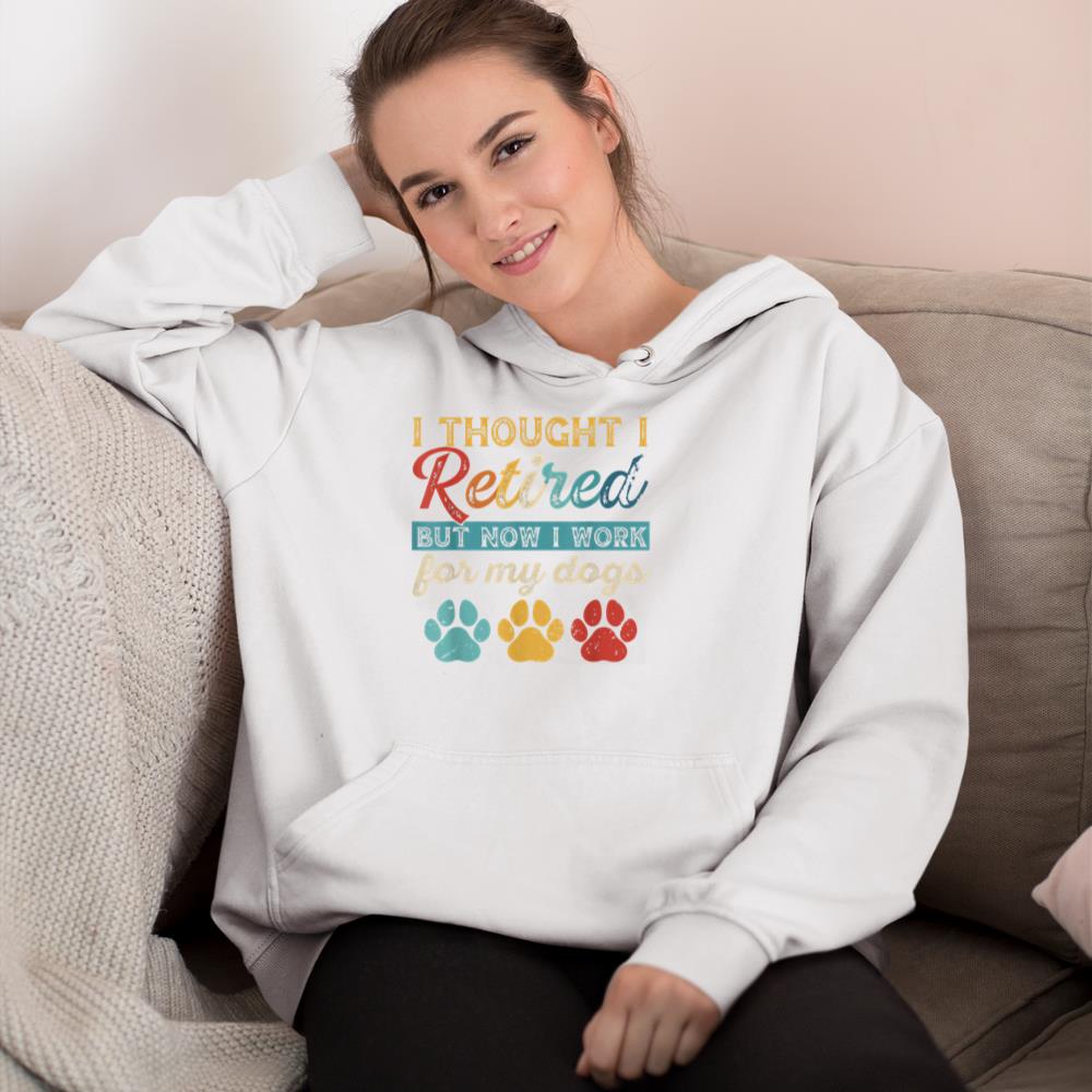 I Thought I Retired But Now I Work For My Dog Retirement Hoodie - Image 4