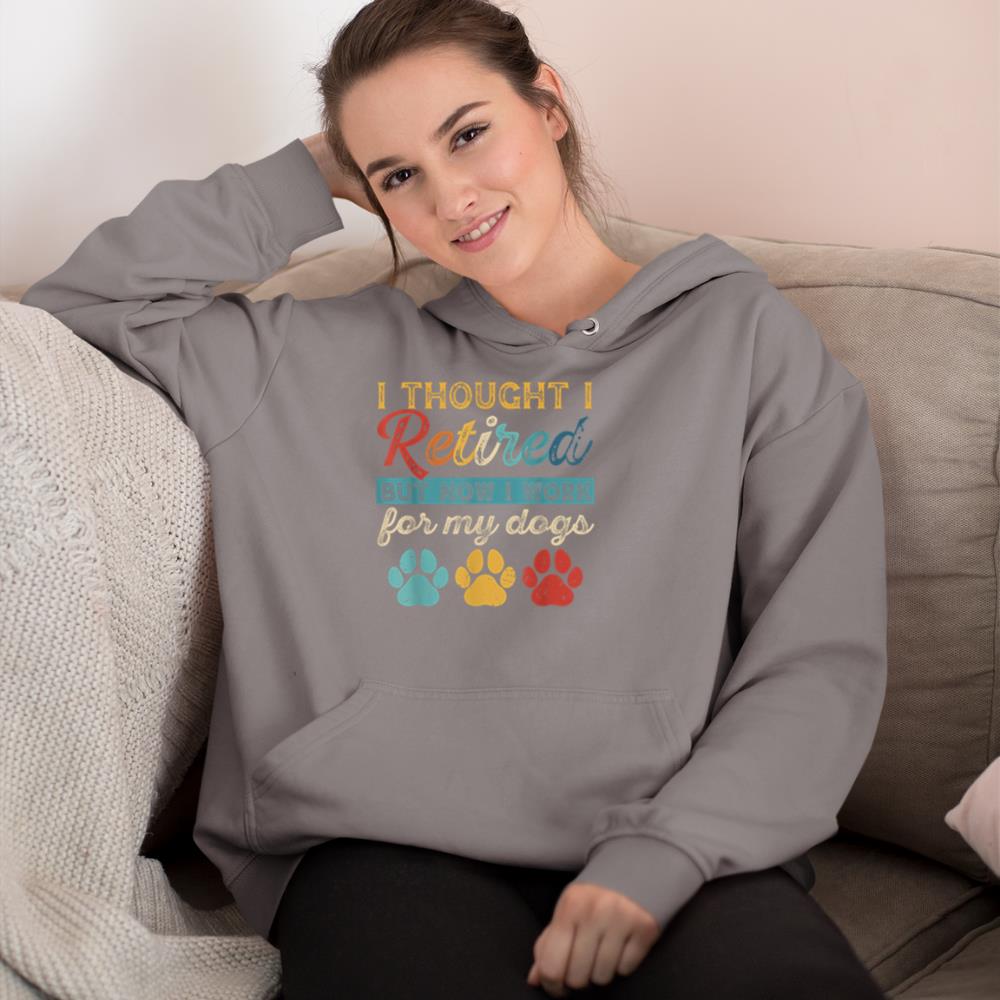 I Thought I Retired But Now I Work For My Dog Retirement Hoodie - Image 6