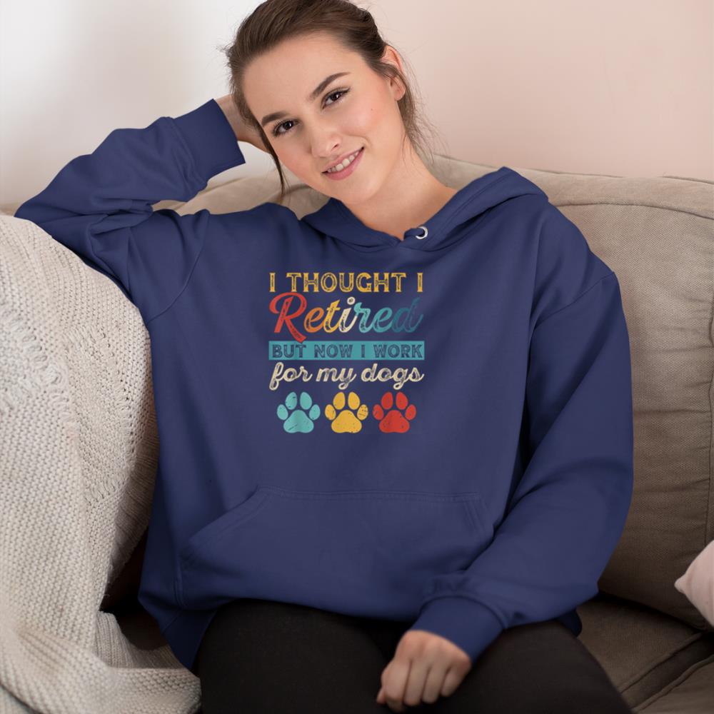I Thought I Retired But Now I Work For My Dog Retirement Hoodie - Image 8